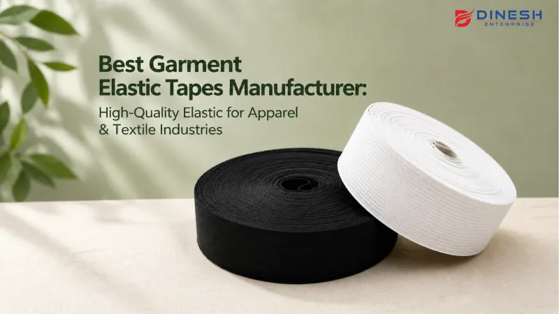 Best Garment Elastic Tapes Manufacturer: High-Quality Elastic for Apparel & Textile Industries
