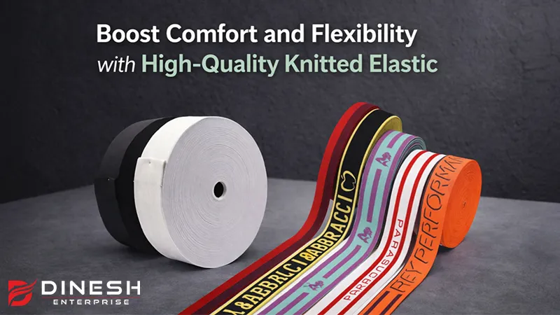 Boost Comfort and Flexibility with High-Quality Knitted Elastic