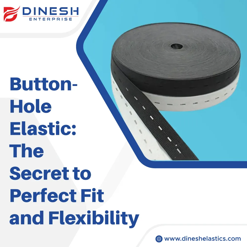 Button-Hole Elastic: The Secret to Perfect Fit and Flexibility