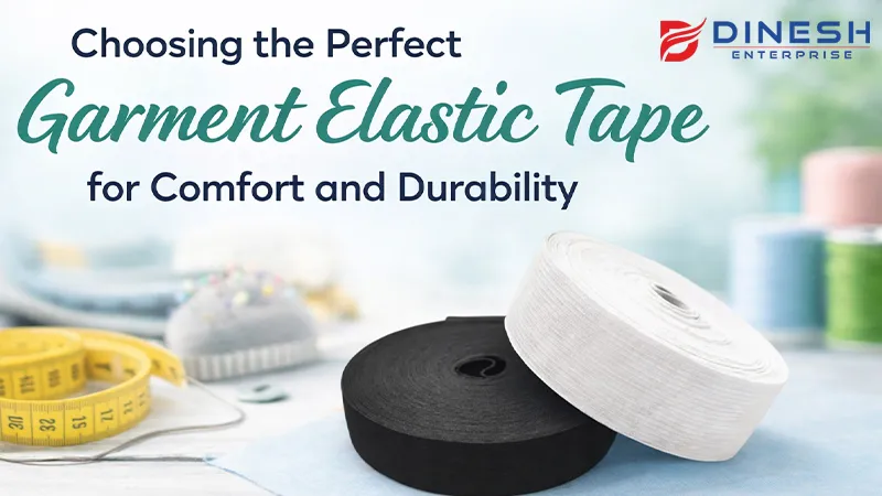 Choosing the Perfect Garment Elastic Tape for Comfort and Durability