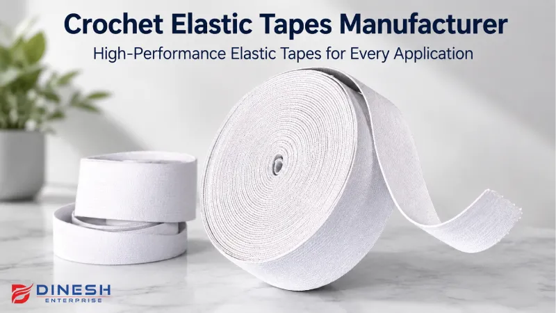 Crochet Elastic Tapes Manufacturer: High-Performance Elastic Tapes for Every Application