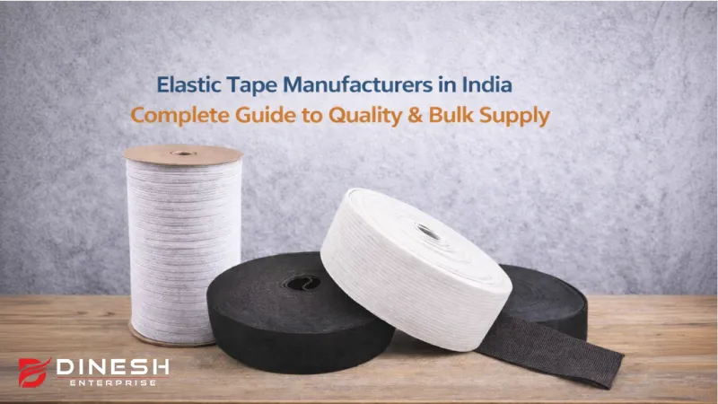 Elastic Tape Manufacturers in India – Complete Guide to Quality & Bulk Supply