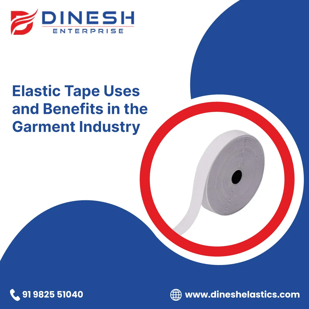 Elastic Tape Uses and Benefits in the Garment Industry