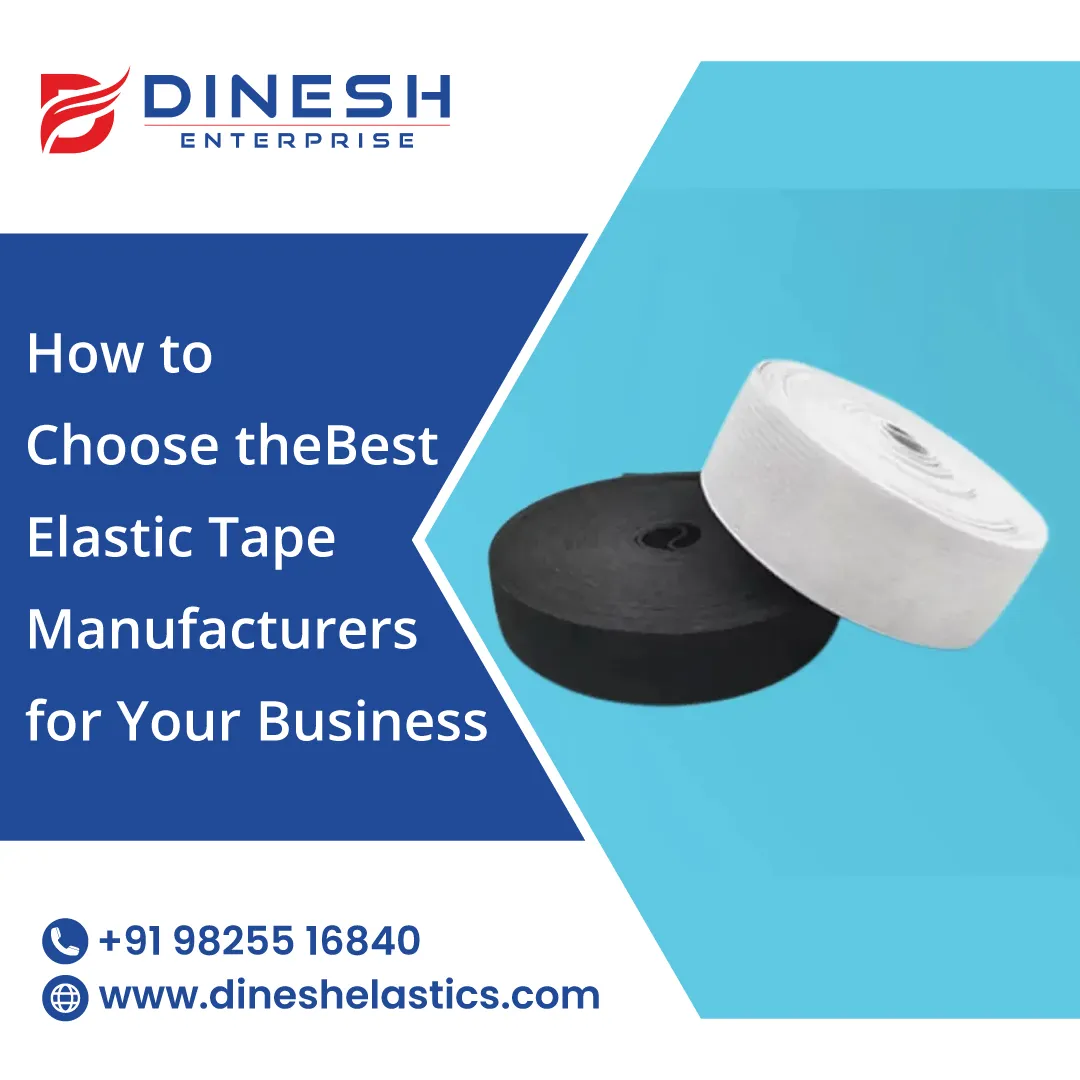 How to Choose the Best Elastic Tape Manufacturers for Your Business