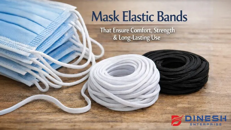 Mask Elastic Bands That Ensure Comfort, Strength & Long-Lasting Use