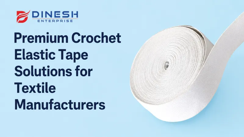Premium Crochet Elastic Tape Solutions for Textile Manufacturers