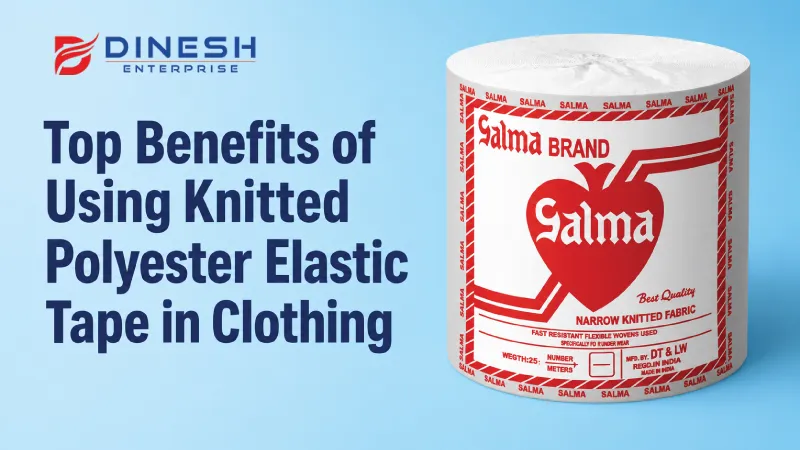 Top Benefits of Using Knitted Polyester Elastic Tape in Clothing