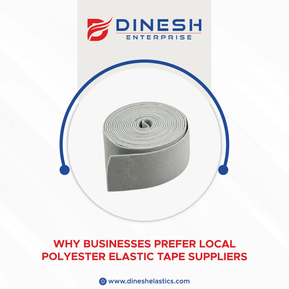 Why Businesses Prefer Local Polyester Elastic Tape Suppliers