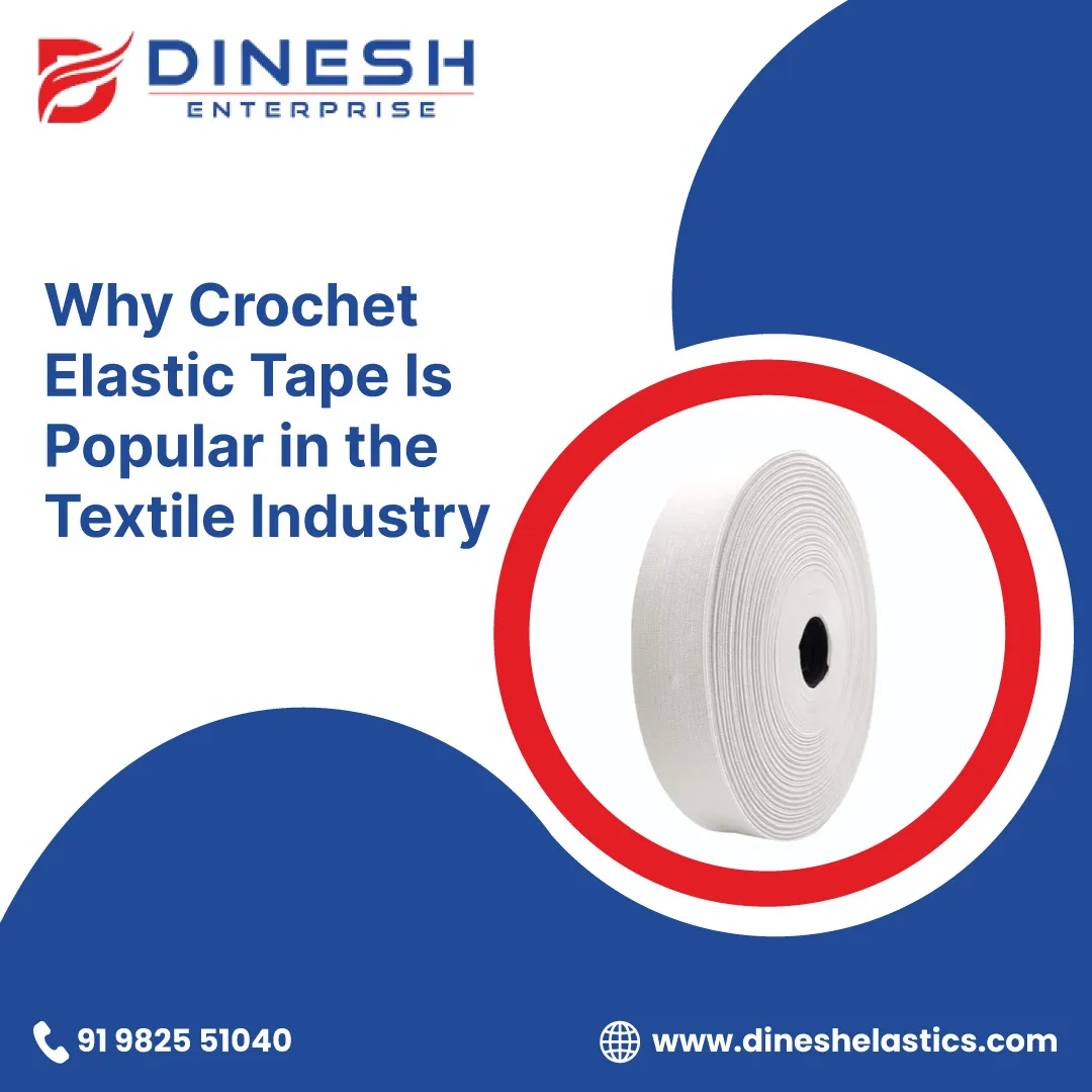 Why Crochet Elastic Tape Is Popular in the Textile Industry