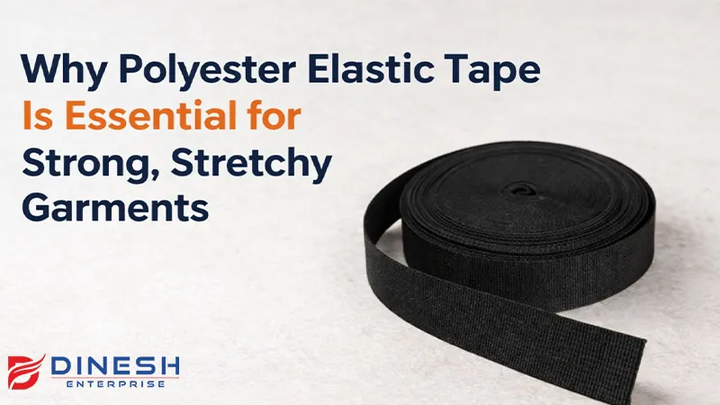 Why Polyester Elastic Tape Is Essential for Strong, Stretchy Garments